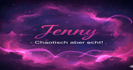Jenny-Chaotisch aber echt